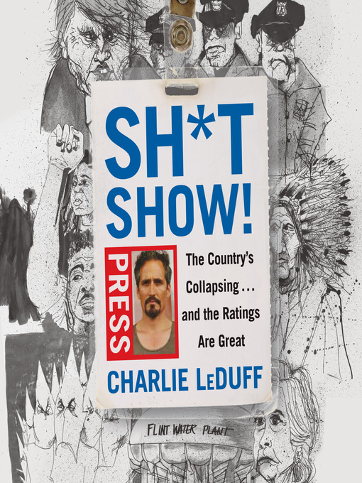 Title details for Sh*tshow! by Charlie LeDuff - Wait list